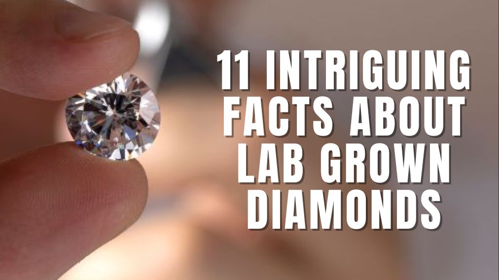 11-Intriguing-Facts-About-Lab-Grown-Diamonds