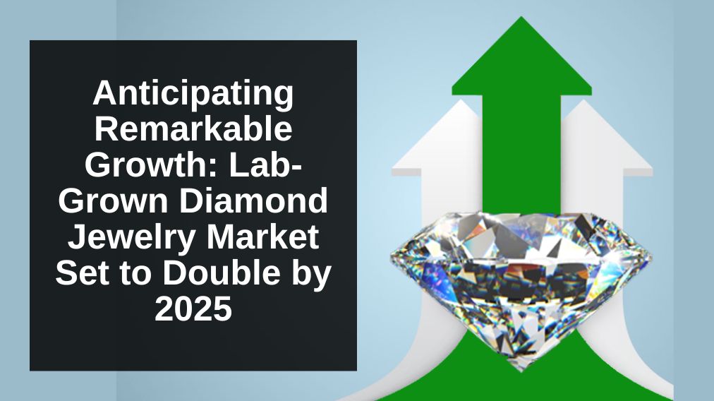 Lab Grown Diamond Remarkable Growth